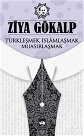 Picture of Türkleşmek İslamlaşmak Muasırlaşmak
