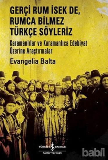 Picture of Gerçi Rum İsek de, Rumca Bilmez Türkçe Söyleriz