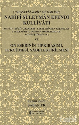 Picture of Mesnev-i Şerif Mütercimi Nahifi Süleyman Efendi Külliyatı ve On Eserinin Tıpkıbasımı, Tercümesi, Sadeleştirilmesi