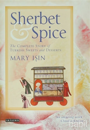 Picture of Sherbet and Spice: The Complete Story of Turkish Sweets and Desserts