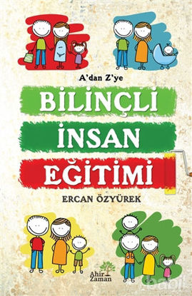 Picture of A’dan Z’ye Bilinçli İnsan Eğitimi
