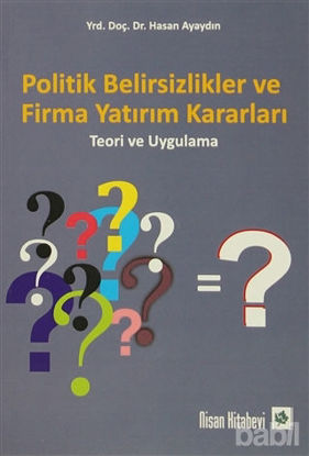 Picture of Politik Belirsizlikler ve Firma Yatırım Kararları