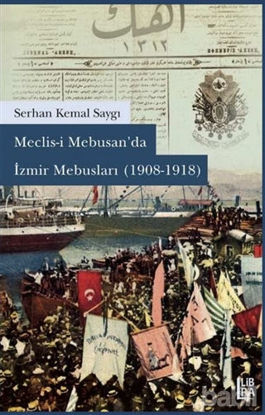 Picture of Meclisi Mebusan’da İzmir Mebusları (1908-1918)