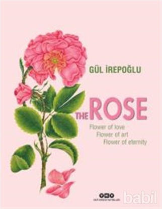 Picture of The Rose : Flower of Love, Flower of Art, Flower of Eternity