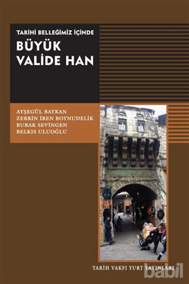 Picture of Tarihi Belleğimiz İçinde Büyük Valide Han