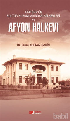 Picture of Atatürk'ün Kültür Kurumlarından Halkevleri ve Afyon Halkevi