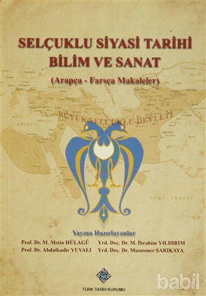 Picture of Selçuklu Siyasi Tarihi Bilim ve Sanat (Arapça-Farsça Makaleler)