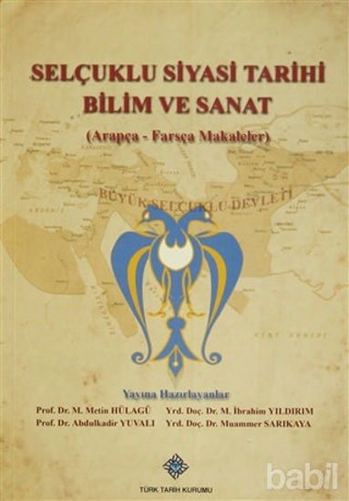 Picture of Selçuklu Siyasi Tarihi Bilim ve Sanat (Arapça-Farsça Makaleler)