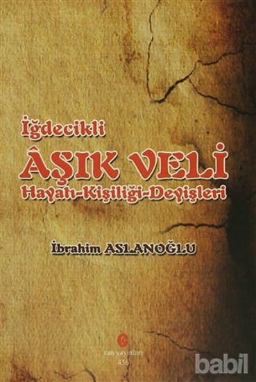 Picture of İğdecilik Aşık Veli Hayatı - Kişiliği - Deyişleri
