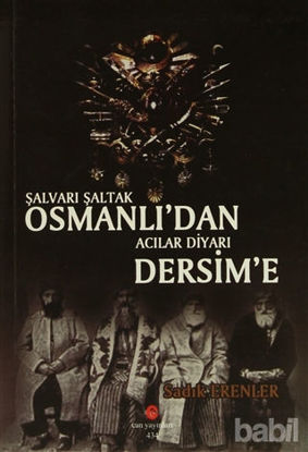 Picture of Şalvarlı Şaltak Osmanlı'dan Acılar Diyarı Dersim'e