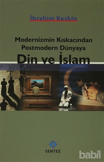 Picture of Modernizmin Kıskacından Postmodern Dünyaya Din ve İslam