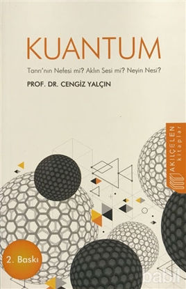 Picture of Kuantum : Tanrı'nın Nefesi mi? Aklın Sesi mi? Neyin Nesi?