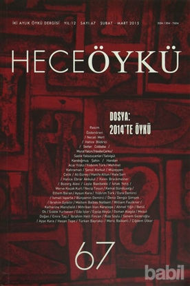 Picture of Hece İki Aylık Öykü Dergisi Yıl: 12 Sayı: 67 / Şubat - Mart 2015