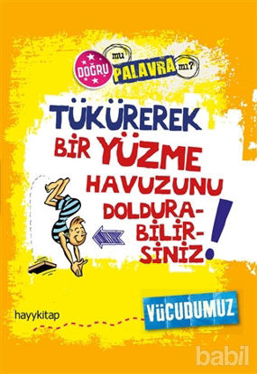 Picture of Tükürerek Bir Yüzme Havuzunu Doldurabilirsiniz : Vücudumuz