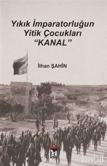 Picture of Yıkık İmparatorluğun Yitik Çocukları : Kanal