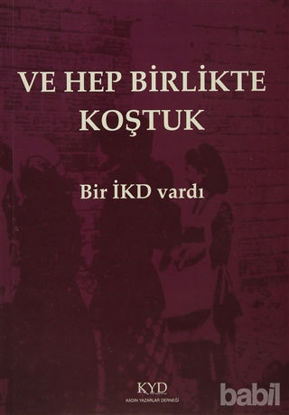 Picture of Ve Hep Birlikte Koştuk - Bir İKD Vardı