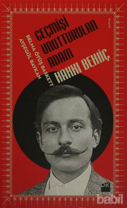 Picture of Geçmişi Unutturulan Adam : Hakkı Behiç