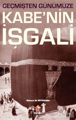 Picture of Geçmişten Günümüze Kabe’nin İşgali