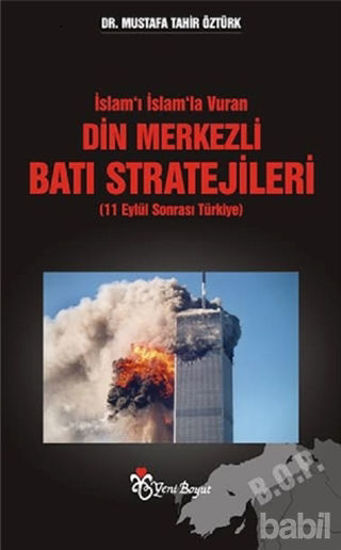 Picture of İslam’ı İslam’la Vuran Din Merkezli Batı Stratejileri (11 Eylül Sonrası Türkiye)