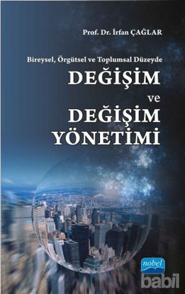Picture of Bireysel, Örgütsel ve Toplumsal Düzeyde : Değişim ve Değişim Yönetimi