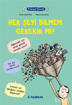 Picture of Filozof Çocuk : Her Şeyi Bilmem Gerekir mi?