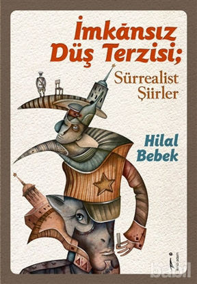 Picture of İmkansız Düş Terzisi ; Sürrealist Şiirler