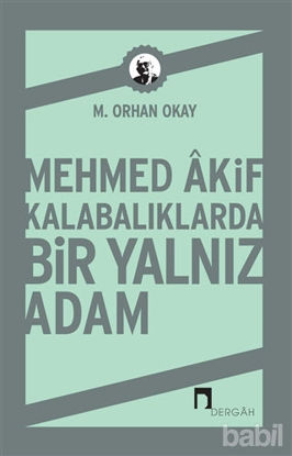 Picture of Mehmed Akif Kalabalıklarda Bir Yalnız Adam