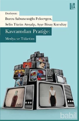 Picture of Kavramdan Pratiğe / Medya ve Tüketim
