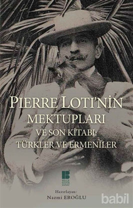 Picture of Pierre Loti’nin Mektupları ve Son Kitabı : Türkler ve Ermeniler