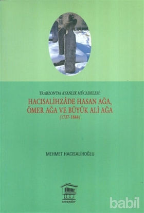 Picture of Trabzon'da Ayanlık Mücadelesi : Hacısalihzade Hasan Ağa, Ömer Ağa ve Büyük Ali Ağa (1737-1844)