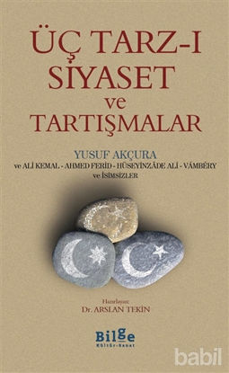 Picture of Üç Tarz-ı Siyaset ve Tartışmalar