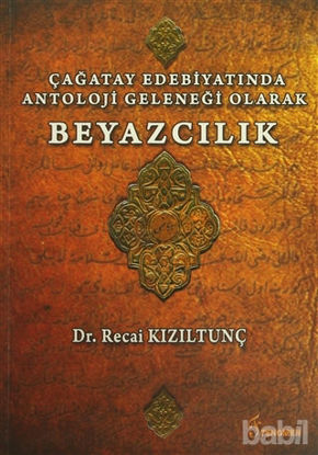 Picture of Çağatay Edebiyatında Antoloji Geleneği Olarak Beyazcılık