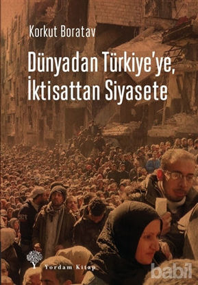 Picture of Dünyadan Türkiye'ye, İktisattan Siyasete