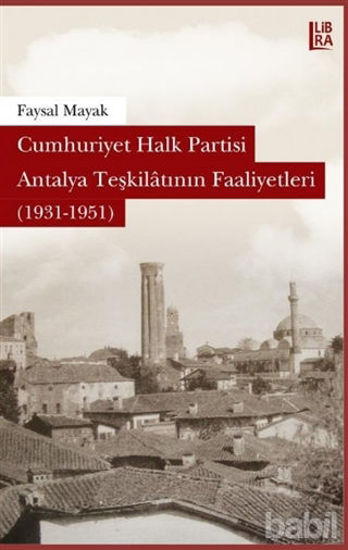 Picture of Cumhuriyet Halk Partisi Antalya Teşkilatının Faaliyetleri (1931-1951)