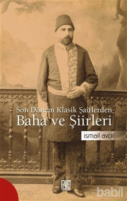 Picture of Son Dönem Klasik Şairlerinden Baha ve Şiirleri
