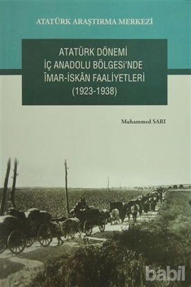 Picture of Atatürk Dönemi İç Anadolu Bölgesi'nde İmar- İskan Faaliyetleri (1923-1938)