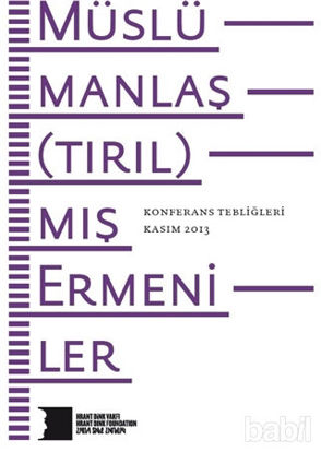 Picture of Müslümanlaş(tırıl)mış Ermeniler Konferans Tebliğleri Kasım 2013