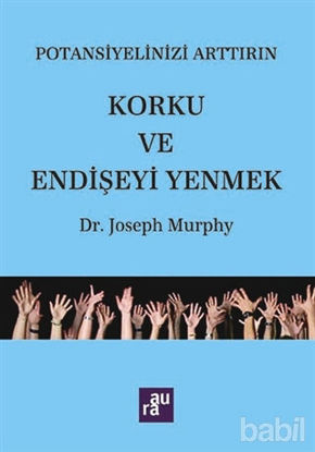 Picture of Potansiyelinizi Arttırın - Korku ve Endişeyi Yenmek