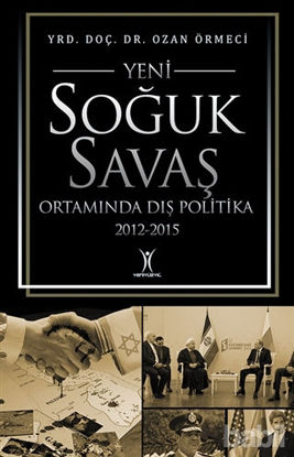 Picture of Yeni Soğuk Savaş Ortamında Dış Politika 2012-2015