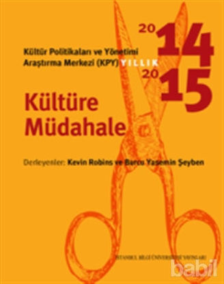 Picture of Kültür Politikaları ve Yönetimi Araştırma Merkezi (KYP) Yıllık 2014-2015 / Kültüre Müdahale
