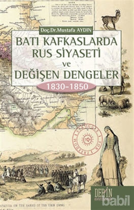 Picture of Batı Kafkaslarda Rus Siyaseti ve Değişen Dengeler 1830 - 1850