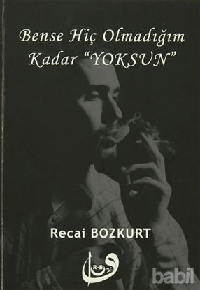 Picture of Bense Hiç Olmadığım Kadar Yoksun