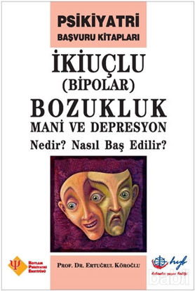 Picture of İkiuçlu (Bipolar) Bozukluk Mani ve Depresyon Nedir? Nasıl Baş Edilir?