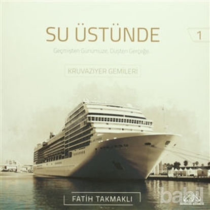 Picture of Su Üstünde - Geçmişten Günümüze Düşten Gerçeğe Kruvaziyer Gemileri 1