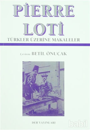Picture of Pierre Loti - Türkler Üzerine Makaleler