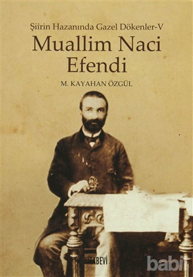 Picture of Muallim Naci Efendi - Şiirin Hazanında Gazel Dökenler 5