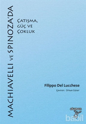 Picture of Machiavelli ve Spinnoza'da Çatışma, Güç ve Çokluk