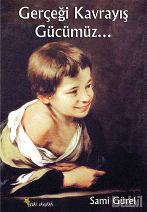 Picture of Gerçeği Kavrayış Gücümüz...