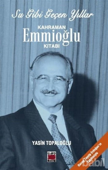 Picture of Su Gibi Geçen Yıllar : Kahraman Emmioğlu Kitabı
