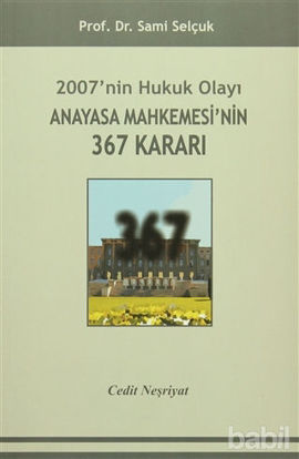 Picture of 2007'nin Hukuk Olayı Anayasa Mahkemesi'nin 367 Kararı